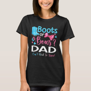 Gender Reveal Boots Or Bows Dad Matching Baby Part T-Shirt