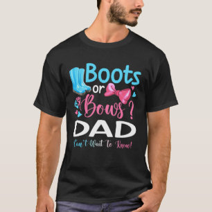 Gender Reveal Boots Or Bows Dad Matching Baby Part T-Shirt