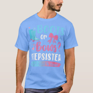Gender reveal boots or bows Stepsister matching ba T-Shirt