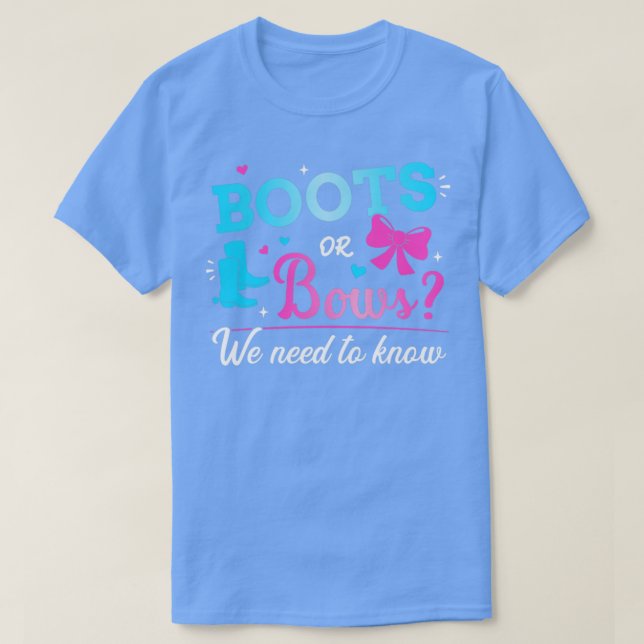 Gender reveal boots or bows we need to know baby p T-Shirt (Design Front)