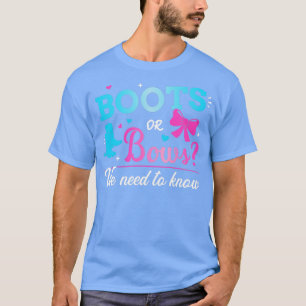 Gender reveal boots or bows we need to know baby p T-Shirt