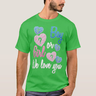 Gender Reveal  Boy or Girl We Love You Reveal Part T-Shirt