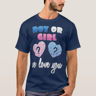 Gender Reveal  Boy or Girl We Love You Reveal Part T-Shirt