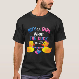Gender Reveal  Boy Or Girl What The Duck Is It For T-Shirt