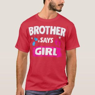 Gender Reveal Brother Says Girl Matching Family Ba T-Shirt