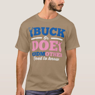 Gender Reveal  Buck Or Doe Godmother Needs To Know T-Shirt