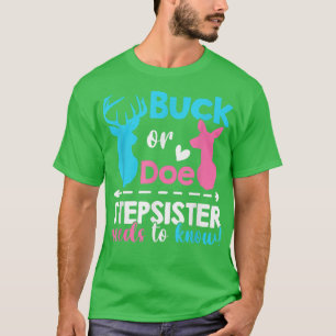 Gender reveal buck or doe Stepsister needs to know T-Shirt