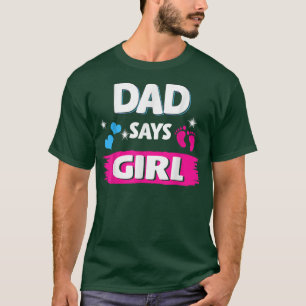 Gender reveal Dad says girl matching family baby p T-Shirt