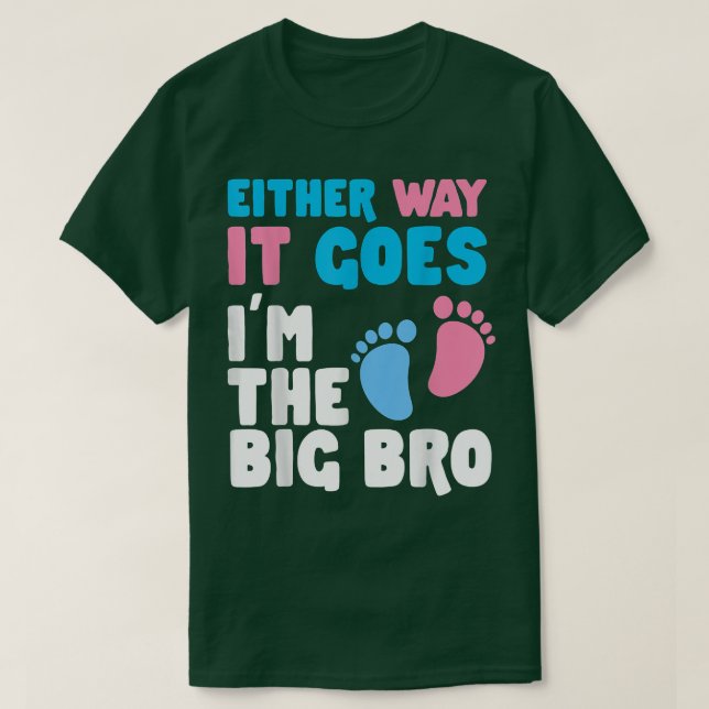 Gender Reveal Either Way It Goes I'm The Big Bro B T-Shirt (Design Front)