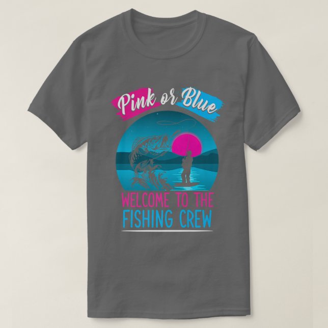 Gender Reveal Fishing Pink Or Blue Welcome To Fish T-Shirt (Design Front)