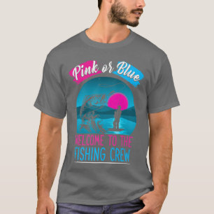 Gender Reveal Fishing Pink Or Blue Welcome To Fish T-Shirt
