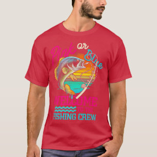 Gender Reveal Fishing Pink Or Blue Welcome To Fish T-Shirt