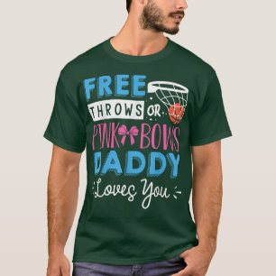 Gender Reveal  Free Throws or Pink Bows Daddy Love T-Shirt