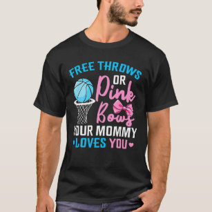 Gender Reveal Free Throws Or Pink Bows Mummy Loves T-Shirt
