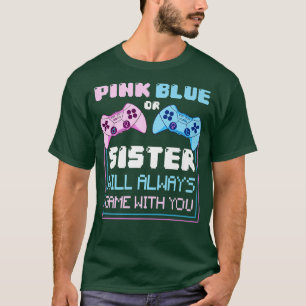 Gender Reveal Gaming Pink Or Blue Sister Will Game T-Shirt