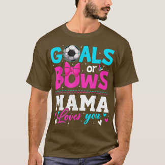 Gender Reveal Goals Or Bows Mama Loves You Mother' T-Shirt