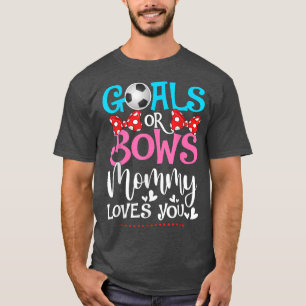 Gender Reveal Goals Or Bows Mummy Loves You Soccer T-Shirt