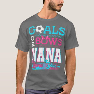Gender Reveal Goals Or Bows Nana Loves You Soccer  T-Shirt