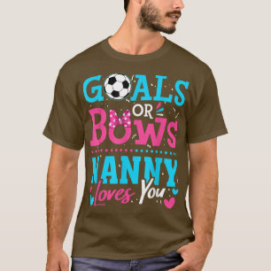Gender Reveal Goals Or Bows Nanny Loves You Soccer T-Shirt