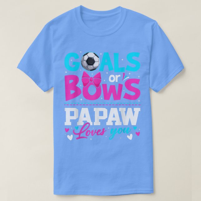 Gender Reveal Goals Or Bows Papaw Loves You Father T-Shirt (Design Front)