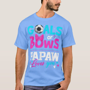 Gender Reveal Goals Or Bows Papaw Loves You Father T-Shirt