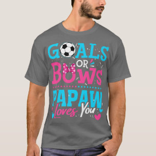 Gender Reveal Goals Or Bows Papaw Loves You Soccer T-Shirt