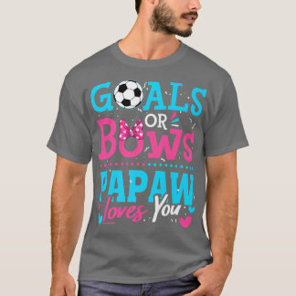 Gender Reveal Goals Or Bows Papaw Loves You Soccer T-Shirt