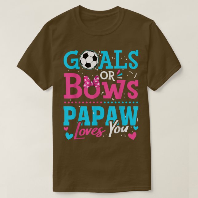 Gender Reveal Goals Or Bows Papaw Loves You Soccer T-Shirt (Design Front)