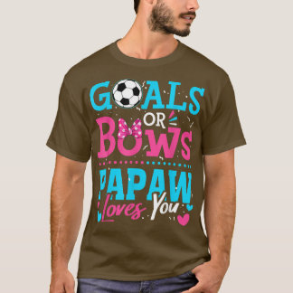 Gender Reveal Goals Or Bows Papaw Loves You Soccer T-Shirt