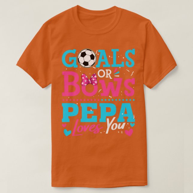 Gender Reveal Goals Or Bows Pepa Loves You Soccer  T-Shirt (Design Front)