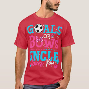 Gender Reveal Goals Or Bows Uncle Loves You Soccer T-Shirt