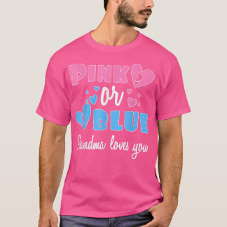 Gender Reveal  Grandma Loves You Pink Or Blue  - C T-Shirt