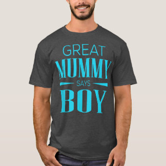 Gender Reveal Great Mummy Says Boy Matching Baby P T-Shirt