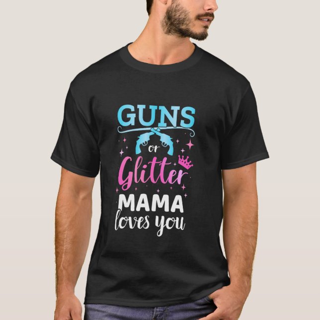 Gender Reveal Guns Or Glitter Mama Matching Baby P T-Shirt (Front)