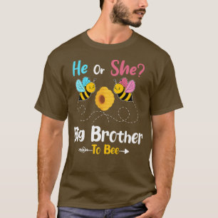 Gender Reveal He or She Big Brother to Bee Baby An T-Shirt