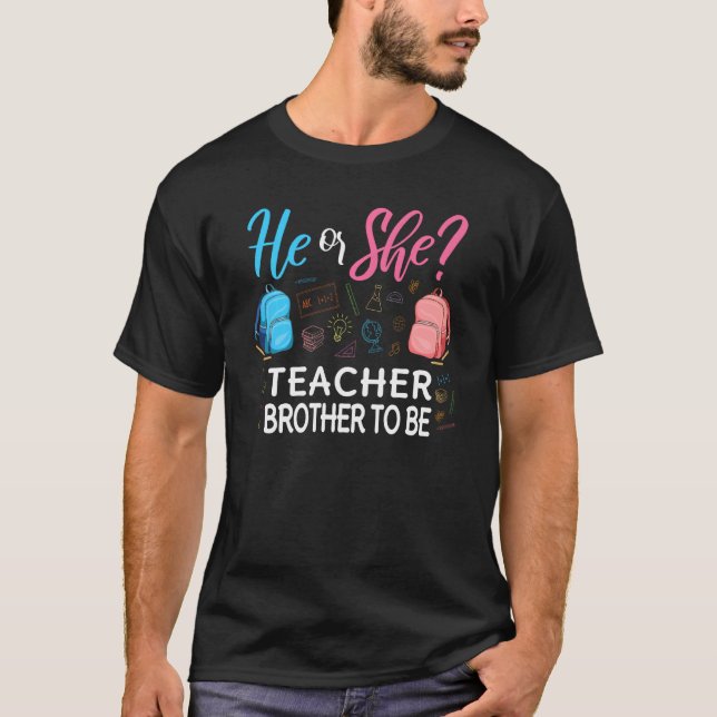 Gender Reveal He Or She Brother To Be Teacher Futu T-Shirt (Front)