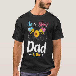 Gender Reveal He Or She Dad To Bee Baby Announceme T-Shirt
