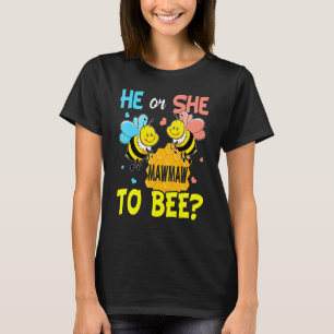 Gender Reveal He Or She Mawmaw To Bee Baby Announc T-Shirt