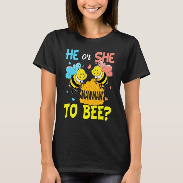 Gender Reveal He Or She Mawmaw To Bee Baby Announc T-Shirt (Front)