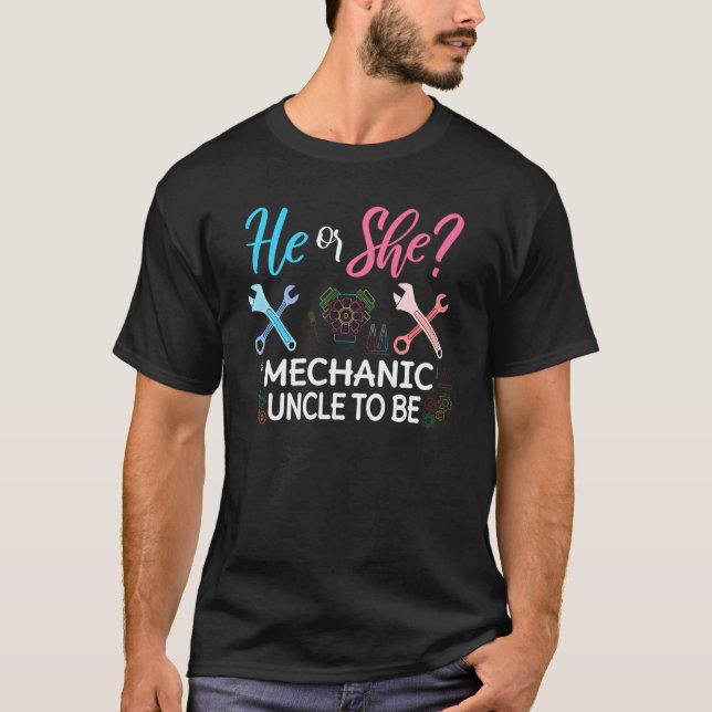 Gender Reveal He Or She Uncle To Be Mechanic Futur T-Shirt (Front)