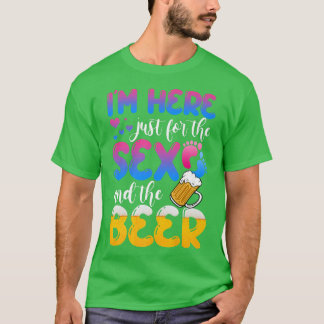 Gender Reveal  I'm Here Just For The Se And The Be T-Shirt