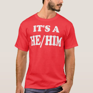 Gender Reveal It's A Boy Pronoun He Him T-Shirt