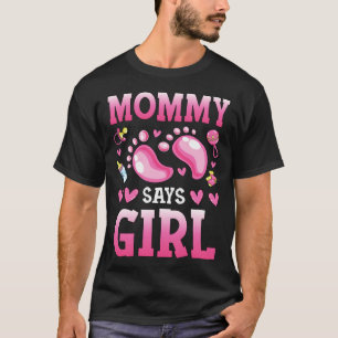 Gender Reveal Mommy Says Girl Baby Matching Family T-Shirt