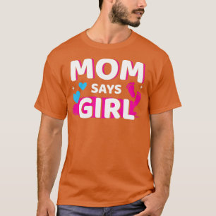 Gender reveal mum says girl matching family baby p T-Shirt