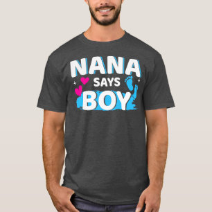 Gender reveal nana says boy matching family baby p T-Shirt