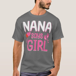 Gender Reveal Nana Says Girl Matching Family Baby  T-Shirt
