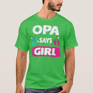 Gender Reveal Opa Says Girl Matching Family Baby P T-Shirt