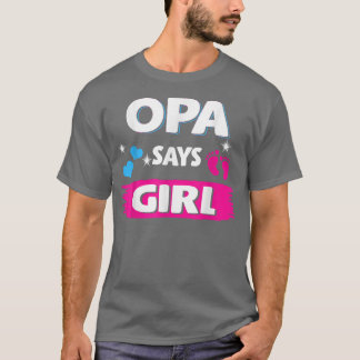 Gender Reveal Opa Says Girl Matching Family Baby P T-Shirt