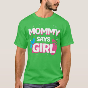 gender reveal party gifts, mummy says girl, team g T-Shirt
