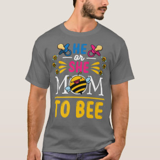 Gender Reveal Party He or She Mom to Bee  T-Shirt